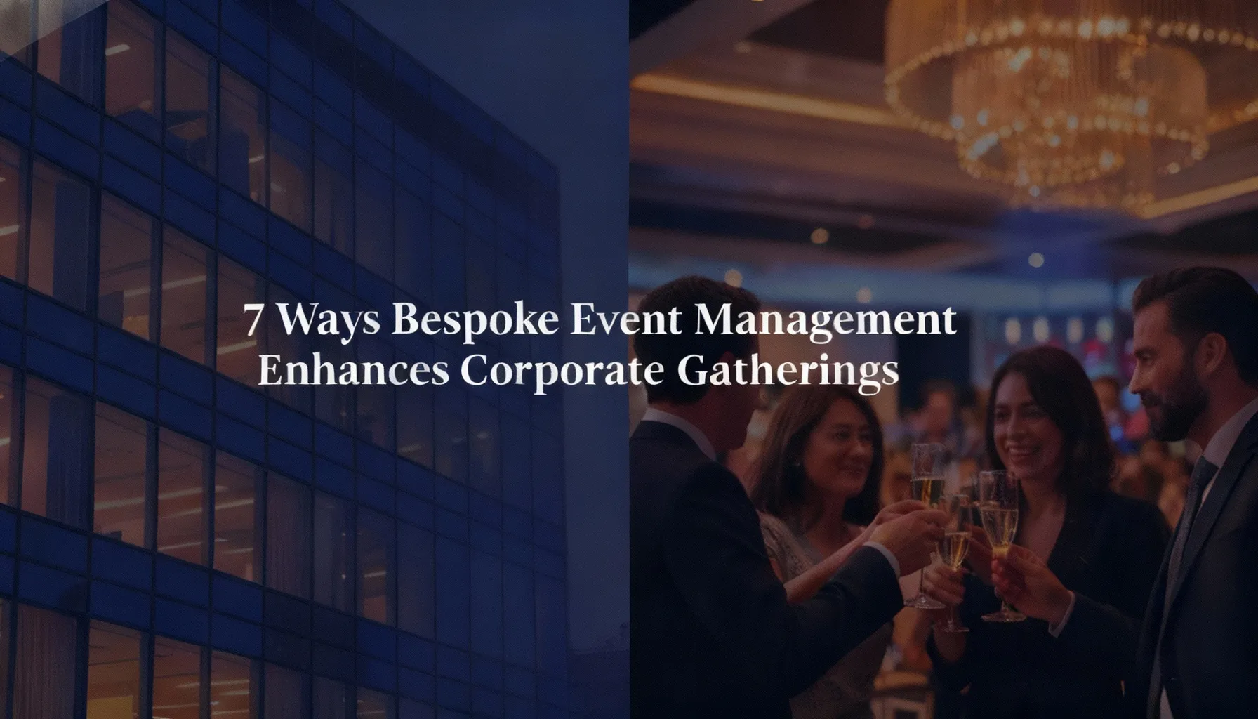 7 Ways Bespoke Event Management Enhances Corporate Gatherings
