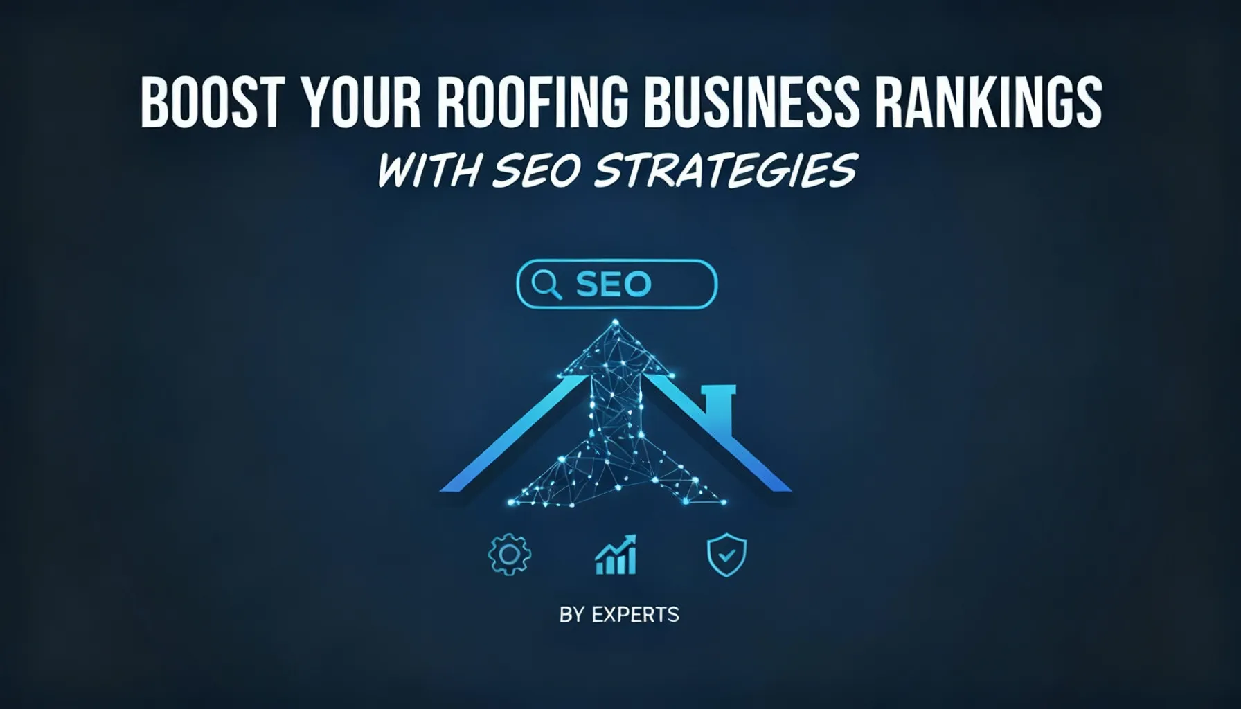 Boost Your Roofing Business Rankings with SEO Strategies by Experts